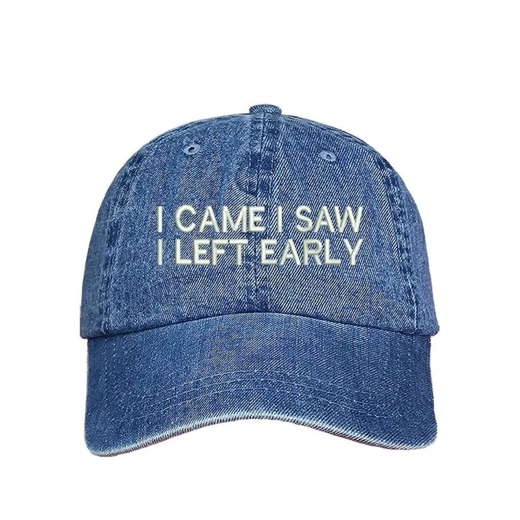I Came I Saw I Left Early Baseball Hat